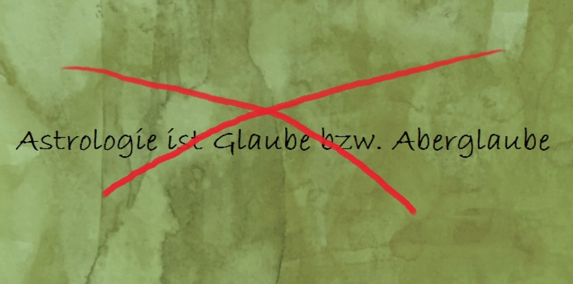 Astrologie-Vorurteil 4, Astrologie ist Glaube bwz. Aberglaube